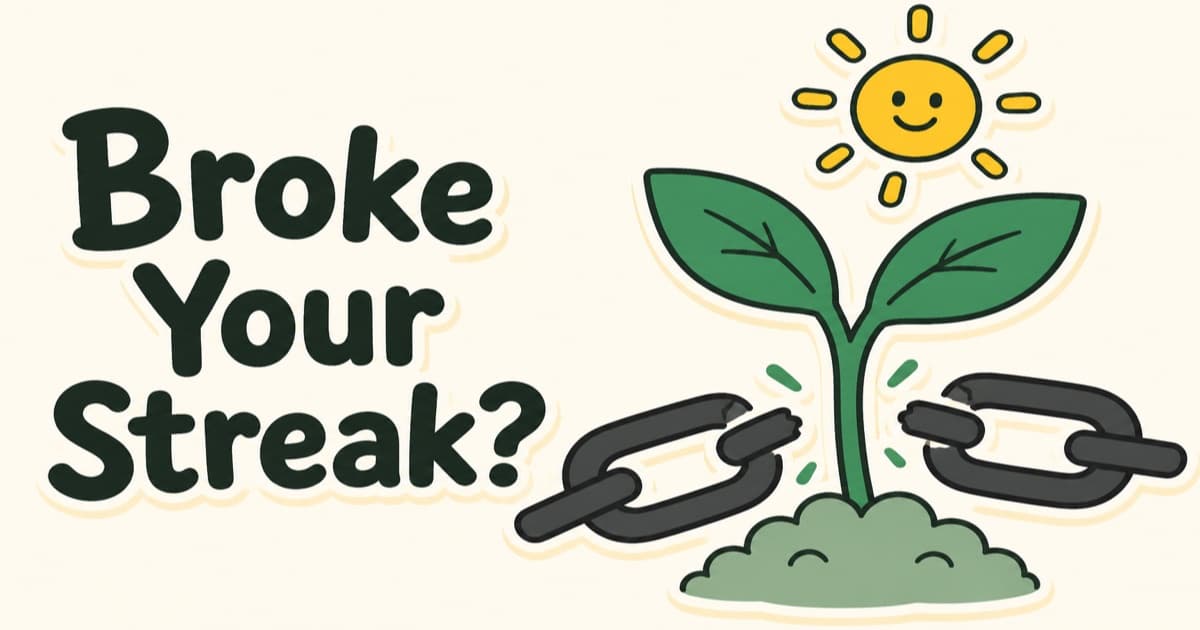 What to Do When You Break a Streak (Hint: Not Start From Zero)